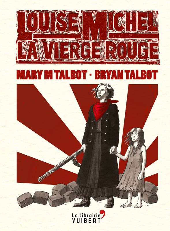 Louise Michel, La Vierge Rouge. Mary M. Talbot et Bryan Talbot